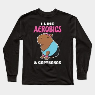 I Like Aerobics and Capybaras Cartoon Long Sleeve T-Shirt